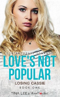 Cover Love's Not Popular - Losing Cassie (Book 1) Contemporary Romance