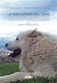 Cover La vera storia del Cane Pastore Abruzzese