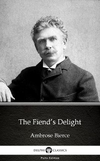 Cover The Fiend’s Delight by Ambrose Bierce (Illustrated)