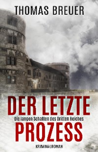 Cover Der letzte Prozess – Die langen Schatten des Dritten Reiches
