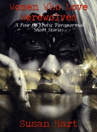 Cover Women Who Love Werewolves: A Pair of Erotic Paranormal Short Stories