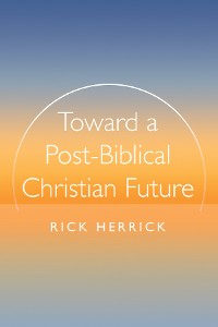 Cover Toward a Post-Biblical Christian Future