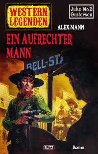 Cover Western Legenden 45: Ein aufrechter Mann