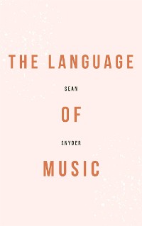 Cover The Language Of Music - Understanding Musical Theory And Practice