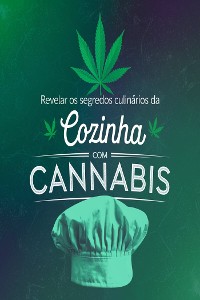 Cover Revelar os segredos culinários da cozinha com cannabis