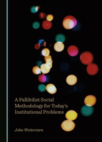 Cover Fallibilist Social Methodology for Today's Institutional Problems