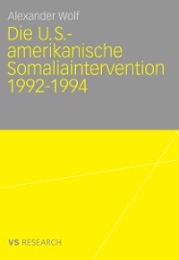 Cover Die U.S.-amerikanische Somaliaintervention 1992-1994