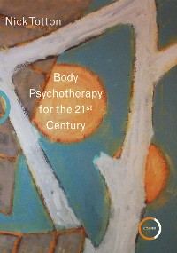 Cover Body Psychotherapy for the 21st Century