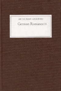 Cover German Romance III: <I>Iwein</I>, or <I>The Knight with the Lion</I>
