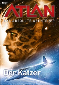Cover Atlan - Das absolute Abenteuer 3: Der Katzer