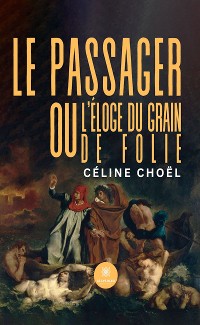 Cover Le passager ou l’éloge du grain de folie