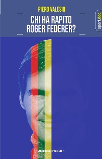 Cover Chi ha rapito Roger Federer?