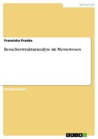 Cover Besucherstrukturanalyse im Messewesen