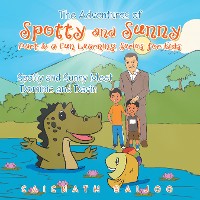 Cover The Adventures of Spotty and Sunny Part 3: a Fun Learning Series for Kids