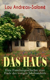Cover Das Haus - Eine Familiengeschichte vom Ende des vorigen Jahrhunderts
