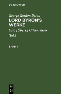 Cover George Gordon Byron: Lord Byron’s Werke. Band 1