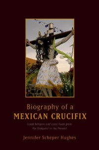 Cover Biography of a Mexican Crucifix
