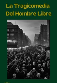 Cover La Tragicomedia Del Hombre Libre