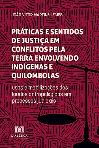 Cover Práticas e sentidos de justiça em conflitos pela terra envolvendo indígenas e quilombolas