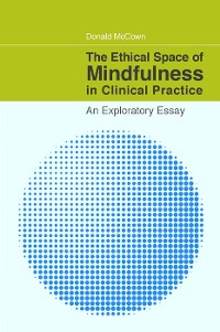 Cover The Ethical Space of Mindfulness in Clinical Practice