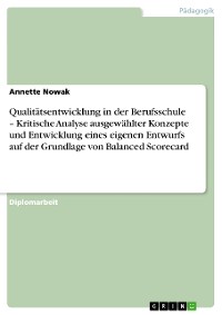 Cover Qualitätsentwicklung in der Berufsschule – Kritische Analyse ausgewählter Konzepte und Entwicklung eines eigenen Entwurfs auf der Grundlage von Balanced Scorecard