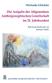 Cover Die Aufgabe der Allgemeinen Anthroposophischen Gesellschaft im 21. Jahrhundert