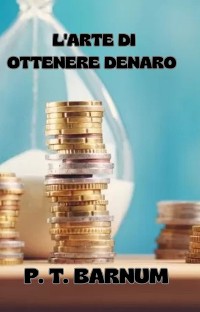 Cover L'arte di ottenere denaro (tradotto)