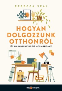 Cover Hogyan dolgozzunk otthonról - és maradjunk mégis normálisak??