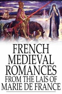 Cover French Medieval Romances from the Lais of Marie de France