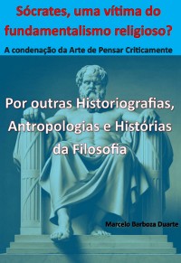 Cover Sócrates, Uma Vítima Do Fundamentalismo Religioso? A Condenação Da Arte De Pensar Criticamente