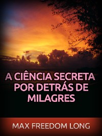 Cover A Ciência secreta por detrás de Milagres (Traduzido)