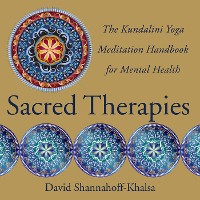 Cover Sacred Therapies: The Kundalini Yoga Meditation Handbook for Mental Health