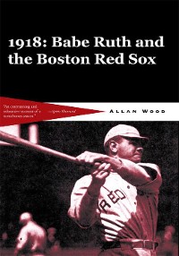 Cover Babe Ruth and the 1918 Red Sox