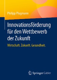 Cover Innovationsförderung für den Wettbewerb der Zukunft