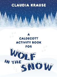 Cover A Caldecott Activity Book for Wolf in the Snow