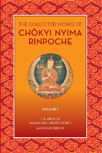 Cover The Collected Works of Chokyi Nyima Rinpoche Volume I