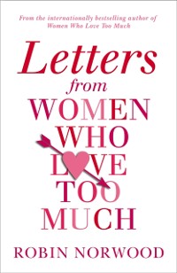 Cover Letters from Women Who Love Too Much