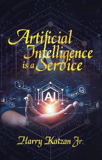 Cover Artificial Intelligence Is a Service