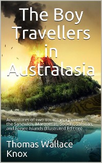 Cover The Boy Travellers in Australasia / Adventures of Two Youths in a Journey to the Sandwich, / Marquesas, Society, Samoan, and Feejee Islands