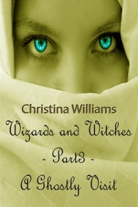 Cover Wizards And Witches: A Paranormal Series - Part 3 - A Ghostly Visit