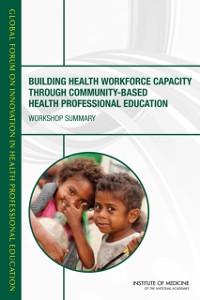 Cover Building Health Workforce Capacity Through Community-Based Health Professional Education