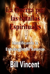 Cover La Guerra por las batallas Espirituales: Identificando la Estrategias de Satánas