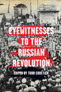 Cover Eyewitnesses to the Russian Revolution