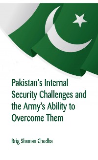 Cover Pakistan's Internal Security Challenges and The Army's Ability to Overcome Them