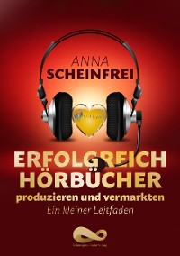 Cover Erfolgreich Hörbücher produzieren und vermarkten