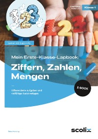 Cover Mein Erste-Klasse-Lapbook: Ziffern, Zahlen, Mengen