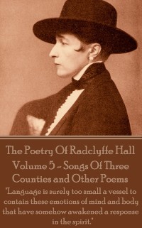 Cover Poetry Of Radclyffe Hall - Volume 5 - Songs Of Three Counties and Other Poems