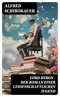 Cover Lord Byron - Der Roman einer leidenschaftlichen Jugend