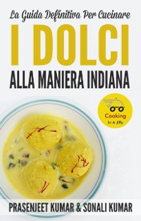 Cover La Guida Definitiva Per Cucinare I Dolci Alla Maniera Indiana