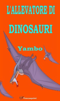 Cover L'allevatore di dinosauri (Illustrato con i disegni dell'autore)